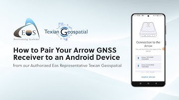 How to Connect Your Eos Arrow GNSS Receiver to an Android™ Device
