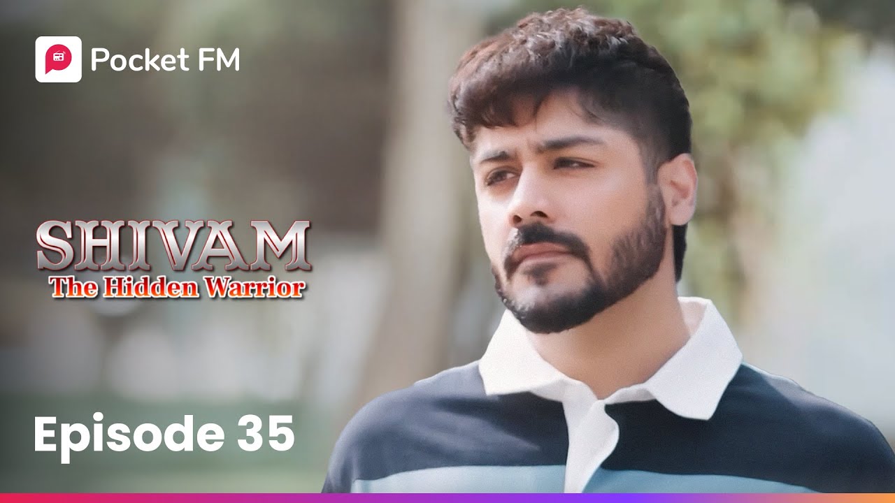 Episode 35 | Shivam: The Hidden Warrior