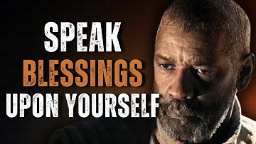 Speak Blessings Upon Yourself, It Will Change Your Life  Motivational Speech Inspired by Denzel W