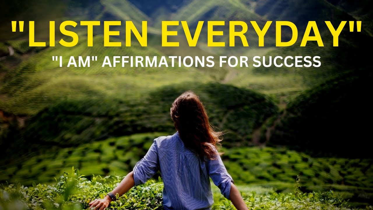 LISTEN EVERY DAY! "I AM" affirmations for Success Wealth and Happiness ...