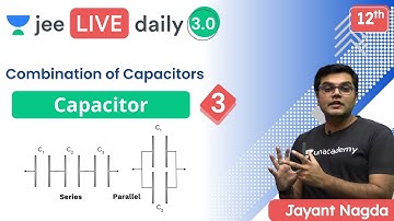 JEE: Capacitor L3 | Combination of Capacitors | Unacademy JEE | IIT JEE Physics | Jayant Nagda