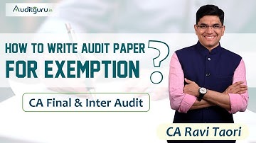 Art of Writing Paper| CA Final & Inter Audit | How to write and get exemption? CA Ravi Taori