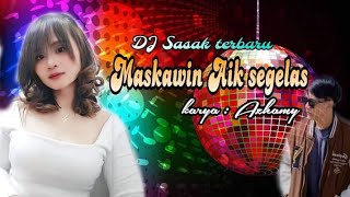  Dj Sasak Terbaru 2024 Maskawin Aik Segelas Hamka Model Taiwan Full Bass Audio Vidio Official