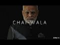 Narendra Modi || A Chai-Wala