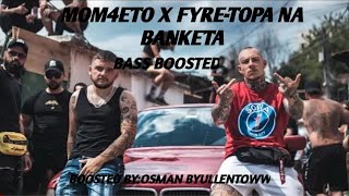 MOM4ETO x FYRE-TOPA NA BANKETA[BASS BOOSTED]