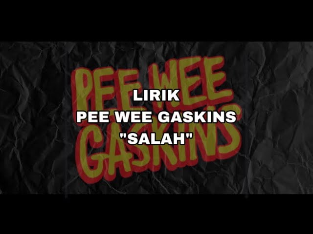 SALAH - PEE WEE GASKINS (lirik) class=