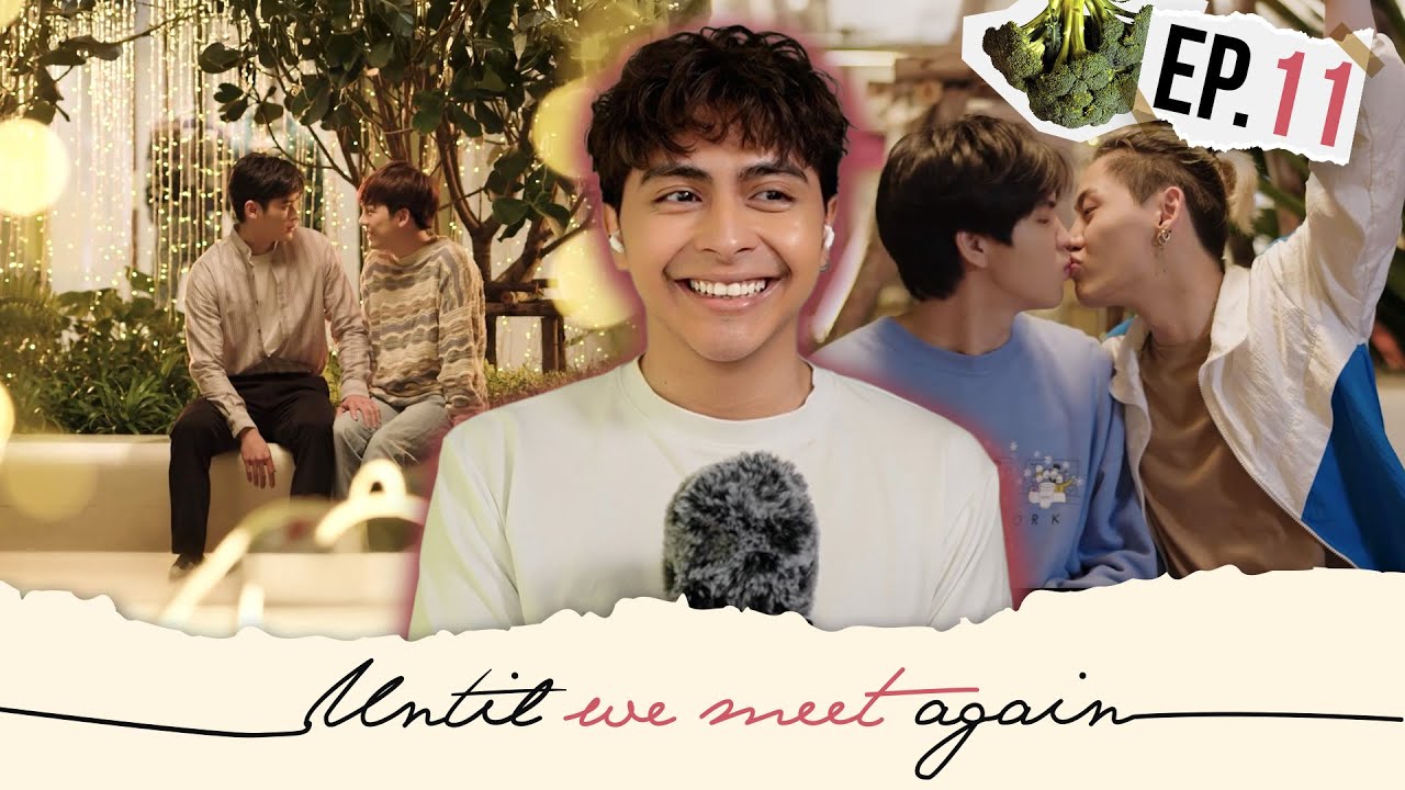 “The one with the broccoli” Until We Meet Again | Episode 11 | First ...
