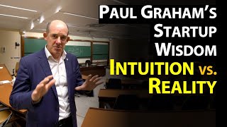 Paul Graham’s Startup Wisdom: Intuition vs. Reality