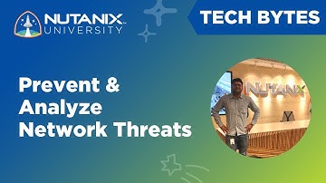Security Central: Query Network Logs with Investigate | Tech Bytes | Nutanix University