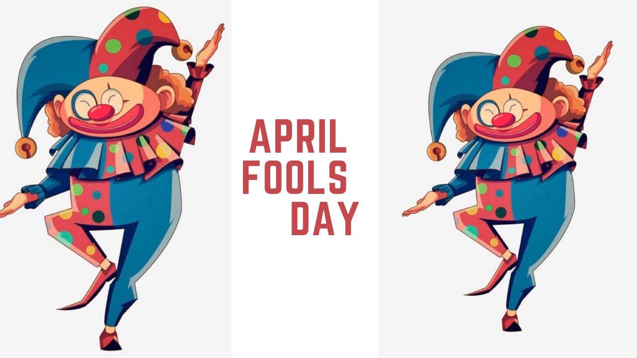 April fools day.