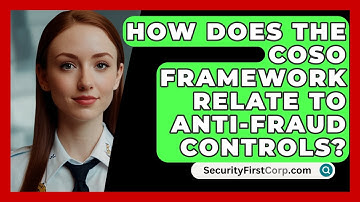 How Does The COSO Framework Relate To Anti-fraud Controls? - SecurityFirstCorp.com