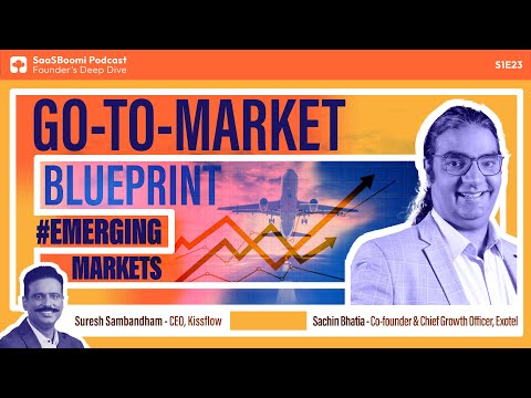 GTM Blueprint for Emerging Markets, Sachin Bhatia Exotel, Founder's Deep Dive E23