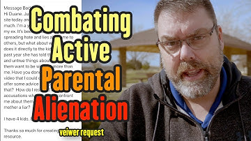 Active Parental Alienation and how to combat it - Viewer Request
