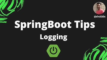 Spring Boot Tips : Part 3 - How to implement Logging in SpringBoot applications