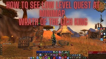 How To See Low Level Quest At Minimap Warcraft World of Warcraft Wrath of the Lich King