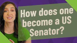 How does one become a US Senator?
