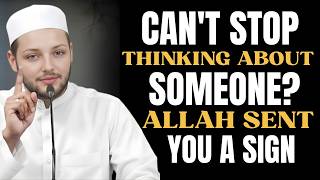 Can't Stop Thinking About Someone? Allah Sent You A Sign | Deep Islamic Reminder