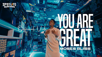 Moses Bliss - You Are Great [Official Video] x Festizie, Neeja, Chizie, Son Music & Ajay Asika