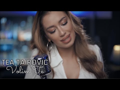 Tea Tairovic - Volim Te