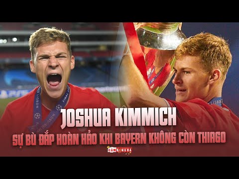 JOSHUA KIMMICH | Sự bù đắp HOÀN HẢO khi Bayern không còn THIAGO