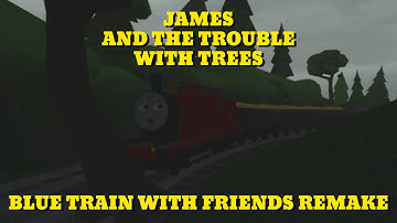James and the Trouble with Trees | Blue Train with Friends remake