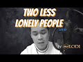Two less lonely people kztandingan male cover by itsme lodi song request