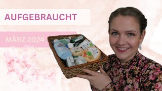 AUFGEBRAUCHT MÄRZ 2024 🗑 // Jede Menge Naturkosmetik - was würde ich nachkaufen und was nicht?