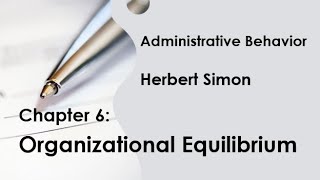 Achieve Organizational Equilibrium | Herbert Simion's Administrative Behavior Chapter 6