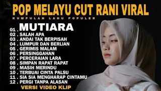 Download lagu CUT RANI FULL ALBUM TERPOPULER 🎵 MUTIARA • SALAH APA • KU RELA KEHILANGAN