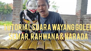 TUTORIAL SUARA WAYANG GOLEK.!!! Semar, Rahwana & Narada