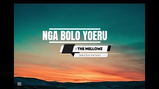 NGA BOLO YOERU LYRICAL VIDEO The Mellowz 2025 Rigdrolfims