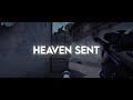 Heaven Sent - Valorant Edit (Ft. Purdyz)