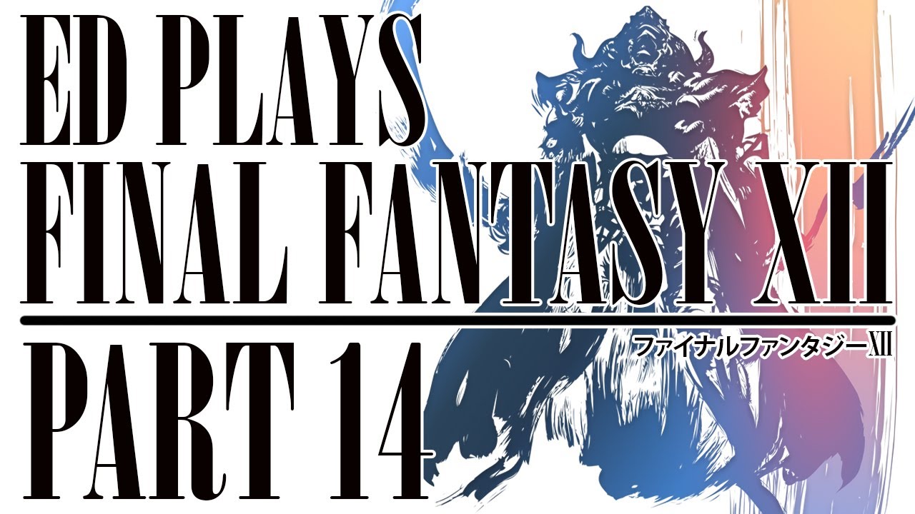 The Mist Seethes | Ed Plays Final Fantasy XII