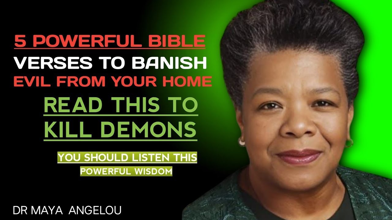 5 Powerful Bible Verses to Banish Evil from Your Home || Dr. Maya Angelou Speech ||