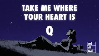 Q - Take Me Where Your Heart Is (Lyrics)