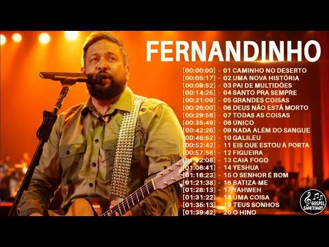 Fernandinho As Melhores Gospel Musicas | Fernandinho 20 Grandes Sucessos de Louvor e Adoração