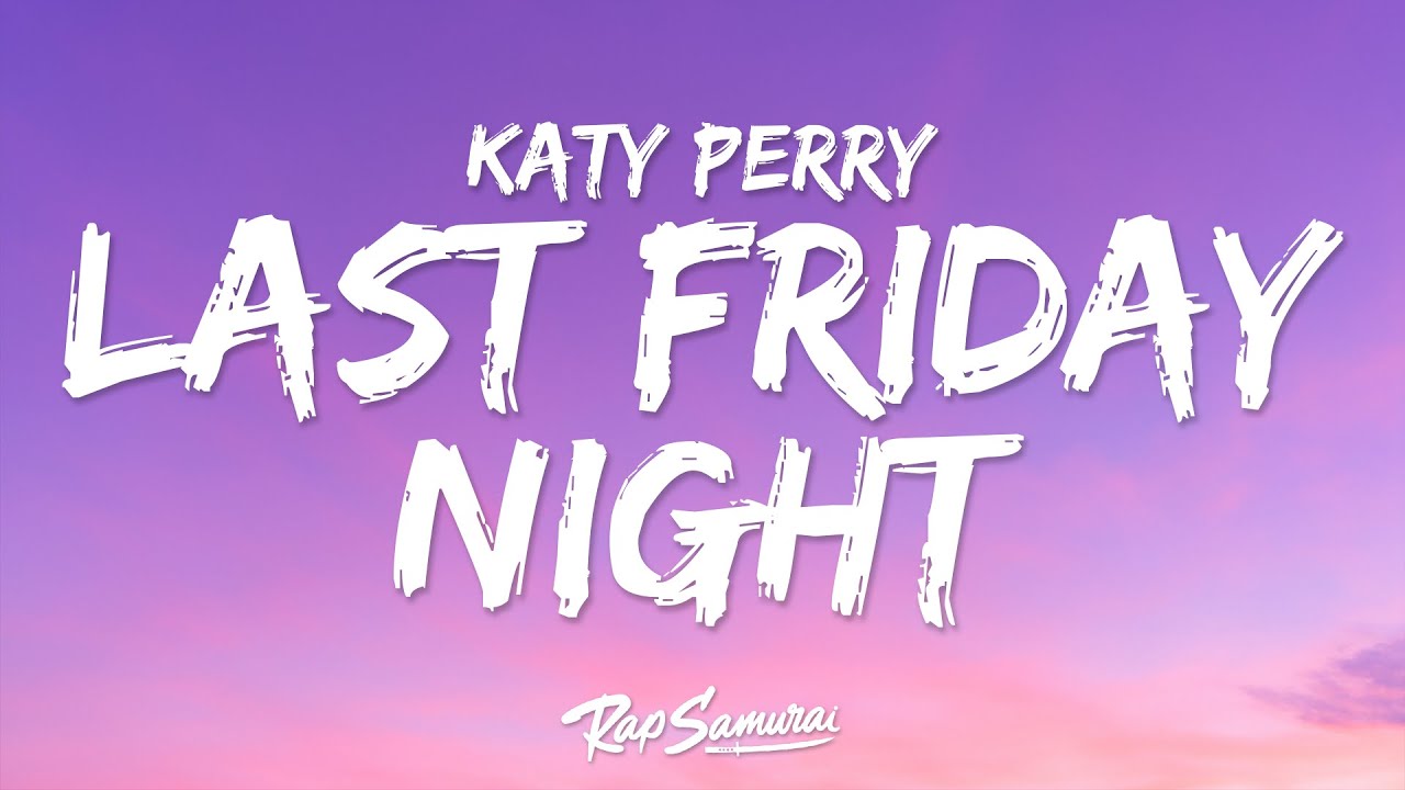 Katy Perry - Last Friday Night (Lyrics)
