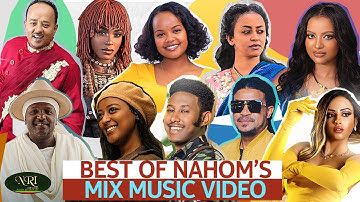 BEST OF NAHOM’S NON-STOP MIX MUSIC VIDEO, - ETHIOPIAN MUSIC 2024 (OFFICIAL VIDEO)