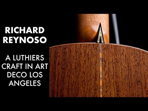Richard Reynoso: A Luthiers Craft in Art Deco Los Angeles