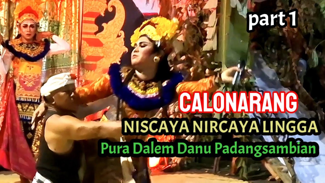 Part 1, CALONARANG judul : NISCAYA NIRCAYA LINGGA, Pura Dalem Danu Desa Adat Padangsambian.