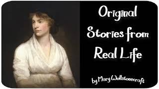 ORIGINAL STORIES FROM REAL LIFE by Mary Wollstonecraft ~ Full Audiobook ~