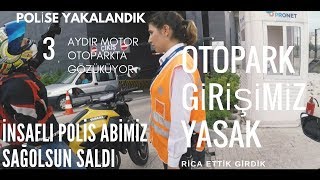 POLİSE YAKALANDIM ! / Sorumsuz Otopark Görevlileri / #Vlog