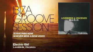 Lovebirds Vincenzo - Electric Girl - Ibizagroovesession