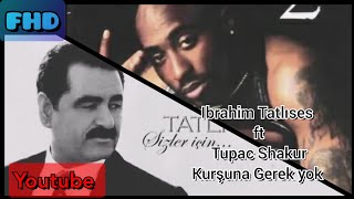 ibrahim Tatlıses ft Tupac Shakur - Kurşuna Gerek yok ( FHD) Resimi