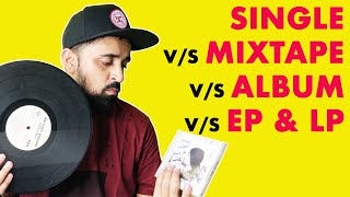 Album v/s Single v/s Mixtape v/s Lp v/s Ep | Meaning ,Difference & Benefits