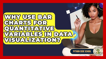 Why Use Bar Charts For Quantitative Variables In Data Visualization? - Python Code School