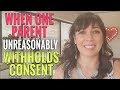 Unreasonable Withholding of Consent When Sharing Custody