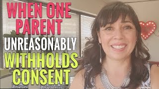 Unreasonable Withholding of Consent When Sharing Custody