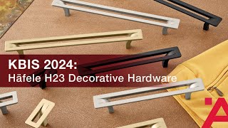KBIS 2024: Häfele H23 Decorative Hardware