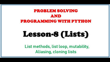 LESSON 8 LIST MUTABILITY LIST CLONING |List Aliasing| PROBLEM SOLVING AND PROGRAMMING WITH PYTHON
